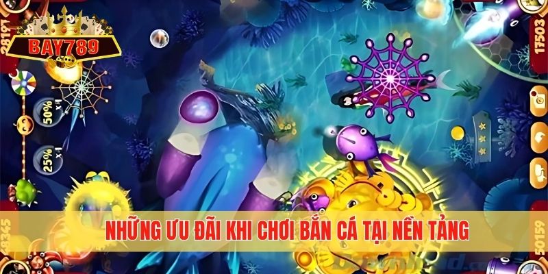 Những ưu đãi khi chơi bắn cá tại nền tảng