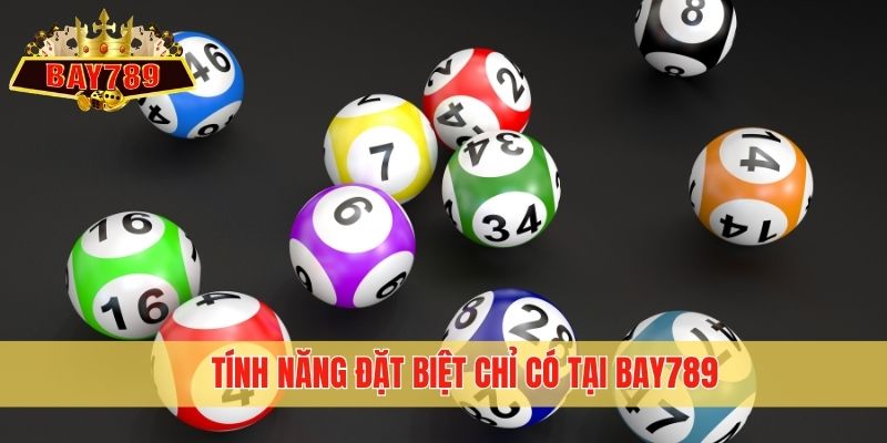 Tính năng đặt biệt chỉ có tại Bay789
